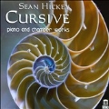 Sean Hickey: Cursive - Piano and Chamber Works