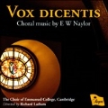 Vox Dicentis - Choral Music by E.W.Naylor