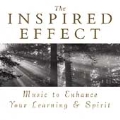 The Inspired Effect -Music to Enhance Your Learning & Spirit