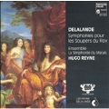 Delalande: Symphonies pour les Soupers du Roy / Hugo Reyne