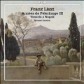 Liszt: Annees De Pelerinage 3, Venezia & Napoli