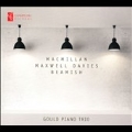 Gould Piano Trio - Macmillan, Maxwell Davies, Beamish