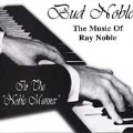The Music of Ray Noble: In the Noble Manner