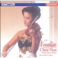 Vocalise - Violin Show Pieces / Chee-Yun, Akira Eguchi