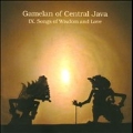 Gamelan Of Central Java Vol. 9 : Songs Of Wisdom And Love