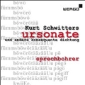 Kurt Schwitters: Ursonate und andere Konsequente Dichtung