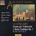 Ancient Music - Salvatore Lanzetti: Sonatas for Cello