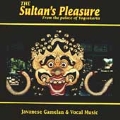 The Sultan's Pleasure: Javanese Gamelan & Vocal...
