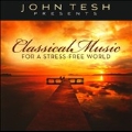 John Tesh Presents Classical Music For A Stress Free World