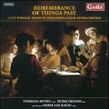 Remembrance of Things Past - Lute Songs & Solos by J.Dowland & P.Croton