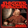 Shiggar Fraggar 2000