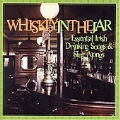 Essential Drinking Songs & Sing Alongs: Whiskey in the Jar