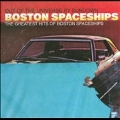 The Greatest Hits Of Boston Spaceships