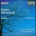 Milhaud: Melodies -Trisesses, Les Soirees de Petrograde, Catalogue de Fleur / Jean-Francois Gardeil(Br), Irene Kudela(p)