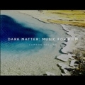 Dark Matter: Music for Film
