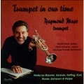 Trumpet in Our Time / Raymond Mase