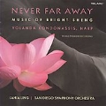 Never Far Away - Music of Bright Sheng / Yolanda Kondonassis, Jahja Ling, San Diego SO