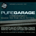 Pure Garage Rewind - Back To The Old Skool (Mixed Live By EZ)
