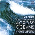 Across Oceans - Chamber, Vocal and Solo Music by Thomas Osborne