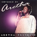 Covered by Aretha