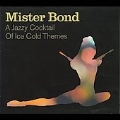 Mister Bond: A Jazzy Cocktail of... [Digipak]