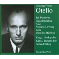 Verdi: Otello (in Swedish) (12/1953, 1/1954)  / Sixten Ehrling(cond), Royal Swedish Opera Orchestra & Chorus, Set Svanholm(T), Aase Nordmo-Lovberg(S), etc