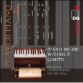 Player Piano Vol.4 -Piano Music Without Limits -Original Compositions of the 1920s :Stravinsky/Hindemith/H.Haass/etc (6/19-24/2005):Bosendorfer Grand Piano with Ampico Player Piano Mechanism