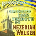 Renditions : Smooth Jazz Tribute To Hezekiah Walker