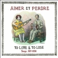 Aimer Et Perdre : To Love & To Lose Songs, 1917-1934