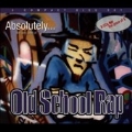 Absolutely (The Very Best Of Old School Rap)