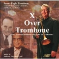 X Over Trombone -N.Shilkret/J.Pugh/J.Tyzik :James (Jim) Pugh(tb)/Jeff Tyzik(cond)/Colorado SO