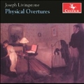 Joseph Livingstone: Physical Overtures