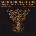 The Murder Ballads: The Complete Collection