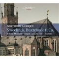Northern Baroque - Sweelinck, Buxtehude & Co.