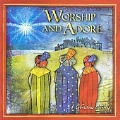 Worship And Adore : A Christmas Offering