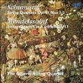 Schumann: String Quartets Op.41 No.1-3; Mendelssohn: String Quartet Op.13