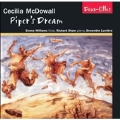 McDowall:Piper's Dream, etc.../Emma Williams, Richard Shaw, Ensemble Lumiere