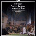 Petr Eben: Salve Regina - Sacred Choral Works