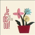 Je Dis Oui! (Deluxe Edition)