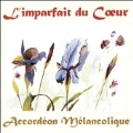 Limparfait Du Coeur: Accoredeon Melancolique