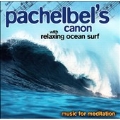 Music for Meditation - Pachelbel's Canon with Ocean Surf