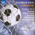 K.Ince: Symphony No.5 "Galatasaray", Hot, Red, Cold, Vibrant, etc