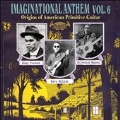 Imaginational Anthem Vol.6: Origins of American Primitive Guitar