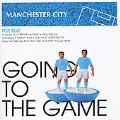 Going To The Game - Manchester City
