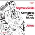 Szymanowski: Complete Piano Music / Martin Jones