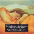 Love & Desire in the Classics - Romantic Piano Works