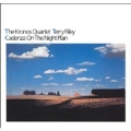 TERRY RILEY:CADENZA ON THE NIGHT PLAIN:KRONOS QUARTET WITH TERRY RILEY