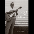 Ain't No Grave : The Life & Legacy Of Brother Claude [CD+BOOK]