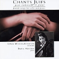 Chants Juif -Jewish Songs for Cello & Piano:Sonia Wieder-Atherton(vc)/Daria Hovora(p)