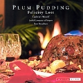 Plum Pudding / Felicity Lott, Peter Broadbent, et al